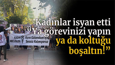 Kadınlar isyan etti “Ya görevinizi yapın ya da koltuğu boşaltın!”